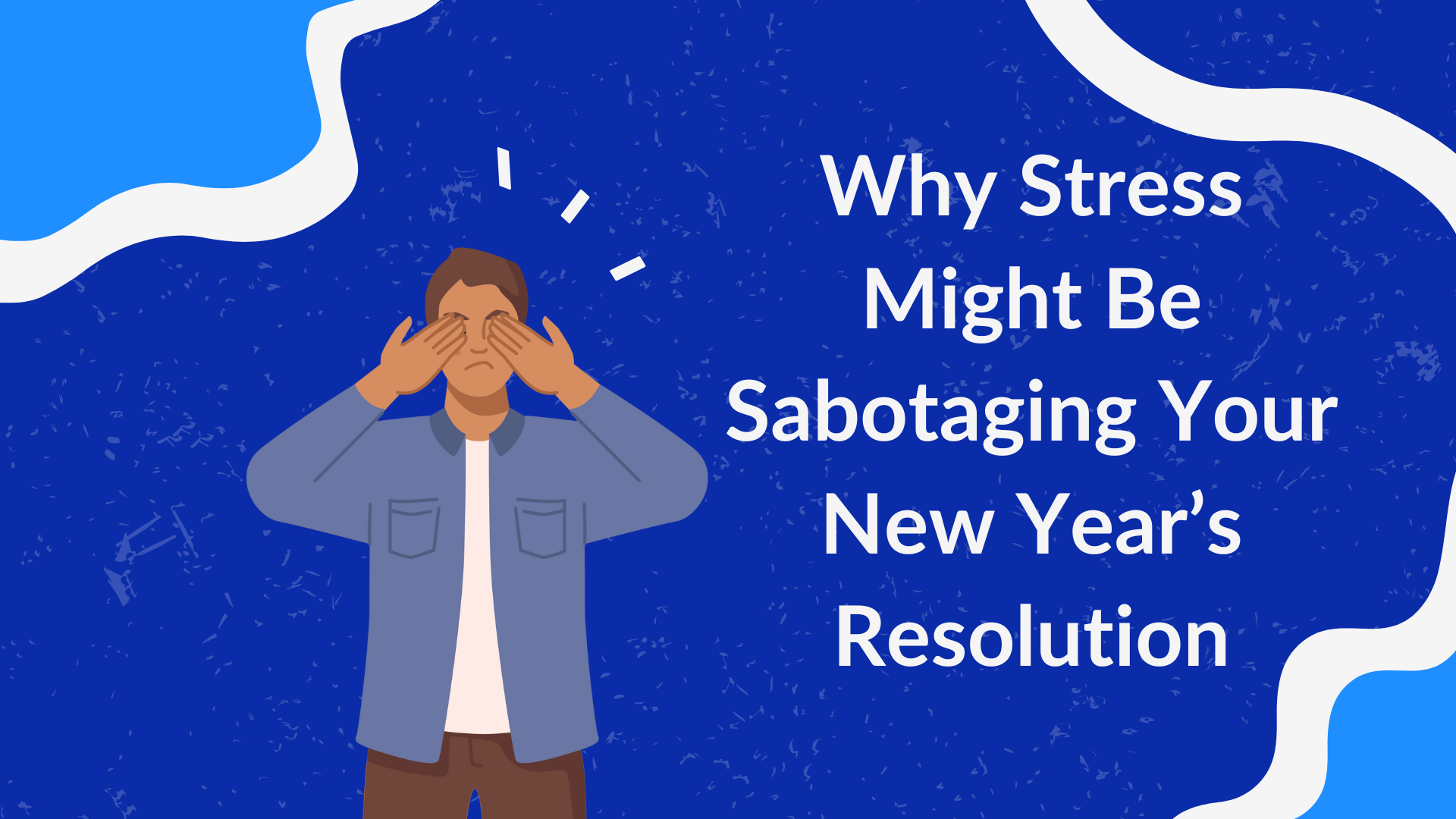 Why Stress Might Be Sabotaging Your New Year’s Resolution (1)