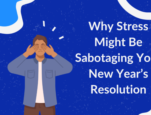 Why Stress Might Be Sabotaging Your New Year’s Resolution